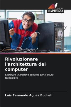 Rivoluzionare l'architettura dei computer - Aguas Bucheli, Luis Fernando