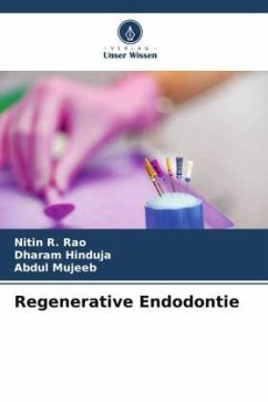 Regenerative Endodontie - Rao, Nitin R.;Hinduja, Dharam;Mujeeb, Abdul