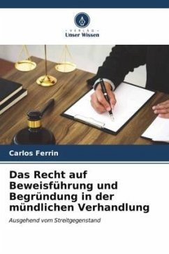 Das Recht auf Beweisführung und Begründung in der mündlichen Verhandlung - Ferrin, Carlos
