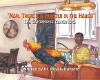 &quote;Mom, There's a Rooster in the House!&quote; The Unforeseen Adventure