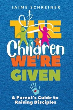 The Children We're Given - Schreiner, Jaime