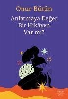 Anlatmaya Deger Bir Hikayen Var mi - Bütün, Onur