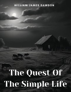 The Quest Of The Simple Life - William James Dawson