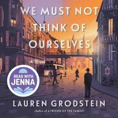 We Must Not Think of Ourselves - Grodstein, Lauren
