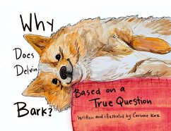 Why Does Delvin Bark? Based on a True Question (eBook, ePUB) - Kaz, Corinne