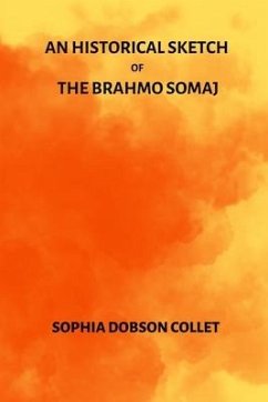 An Historical Sketch of the Brahmo Somaj - Collet, Sophia Dobson