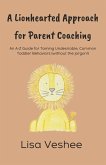 A Lionhearted Approach for Parent Coaching