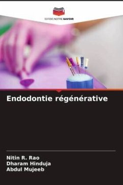 Endodontie régénérative - Rao, Nitin R.;Hinduja, Dharam;Mujeeb, Abdul