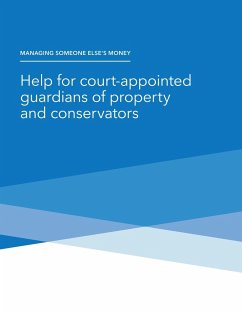 Managing Someone Else's Money - Help for court-appointed guardians of property and conservators - Consumer Financial Protection Bureau; Federal Deposit Insurance Corporation
