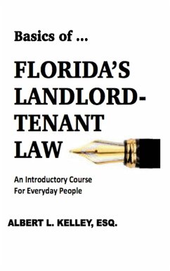 Basics of ...Florida's Landlord-Tenant Law - Kelley, Albert L.