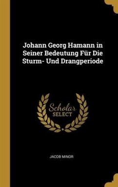 Johann Georg Hamann in Seiner Bedeutung Für Die Sturm- Und Drangperiode