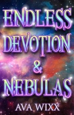 Endless Devotion & Nebulas - Wixx, Ava