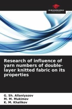Research of influence of yarn numbers of double-layer knitted fabric on its properties - Allaniyazov, G. Sh.;Mukimov, M. M.;Khalikov, K. M.