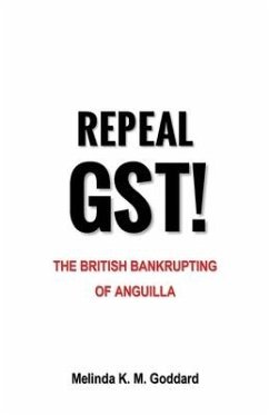 Repeal GST! - Goddard, Melinda K M