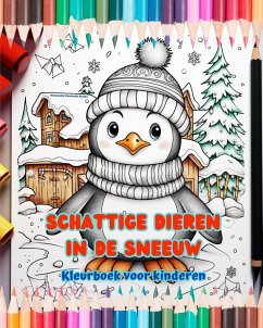 Schattige dieren in de sneeuw - Kleurboek voor kinderen - Creatieve scènes van dieren die genieten van de winter - Books, Naturally Funtastic