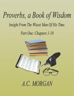 Proverbs, a Book of Wisdom - Morgan, A C