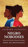 Negro Nobodies Being a Series of Sketches of Peasant Life in Jamaica