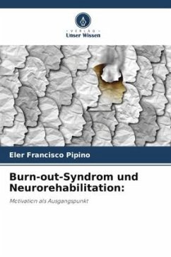 Burn-out-Syndrom und Neurorehabilitation: - Pipino, Eler Francisco