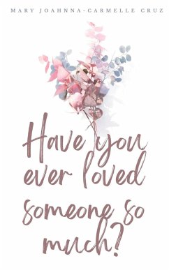 Have you ever loved someone so much? - Cruz, Mary Joahnna-Carmelle