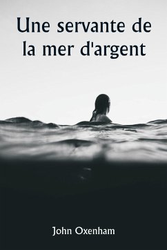 Une servante de la mer d'argent - Oxenham, John