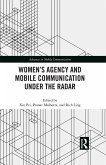 Women's Agency and Mobile Communication Under the Radar (eBook, PDF)