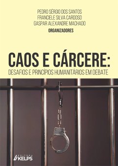 Caos e cárcere (eBook, ePUB) - Santos, Pedro Sérgio Dos; Cardoso, Franciele Silva; Machado, Gaspar Alexandre