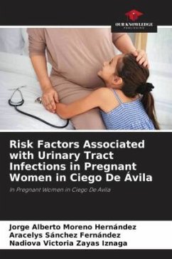 Risk Factors Associated with Urinary Tract Infections in Pregnant Women in Ciego De Ávila - Moreno Hernández, Jorge Alberto;Sánchez Fernández, Aracelys;Zayas Iznaga, Nadiova Victoria