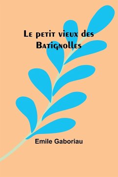 Le petit vieux des Batignolles - Gaboriau, Emile