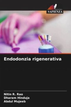 Endodonzia rigenerativa - Rao, Nitin R.;Hinduja, Dharam;Mujeeb, Abdul