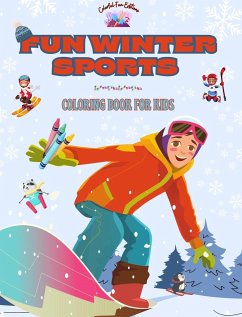 Fun Winter Sports - Coloring Book for Kids - Creative and Joyful Designs to Promote Sports during the Snow Season - Editions, Colorful Fun