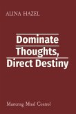 Dominate Thoughts, Direct Destiny