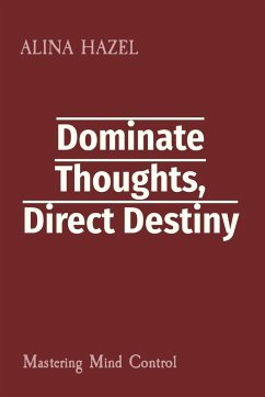 Dominate Thoughts, Direct Destiny - Hazel, Alina