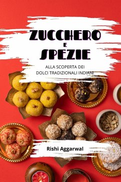 Zucchero e spezie - Aggarwal, Rishi