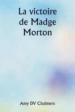 La victoire de Madge Morton - Chalmers, Amy DV