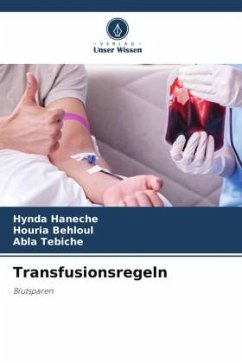 Transfusionsregeln - Haneche, Hynda;BEHLOUL, Houria;TEBICHE, Abla