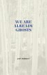 We Are Already Ghosts - Bild 1