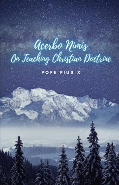 Acerbo Nimis. On teaching Christian Doctrine. - Pope Pius X