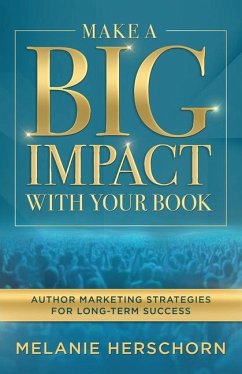 Make a Big Impact with Your Book - Herschorn, Melanie