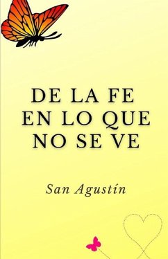 De la fe en lo que no se ve - San Agustín