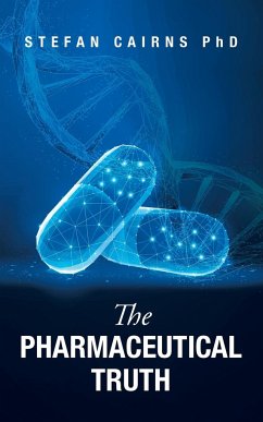 The Pharmaceutical Truth - Cairns, Stefan