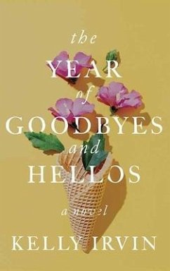 The Year of Goodbyes and Hellos - Irvin, Kelly