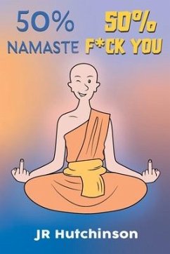 50% Namaste, 50% F*ck You - Hutchinson