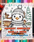 Animaux adorables dans la neige - Livre de coloriage pour enfants - Scènes créatives d'animaux profitant de l'hiver