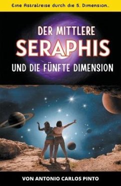 Der mittlere Seraphis und die fünfte Dimension - Pinto, Antonio Carlos