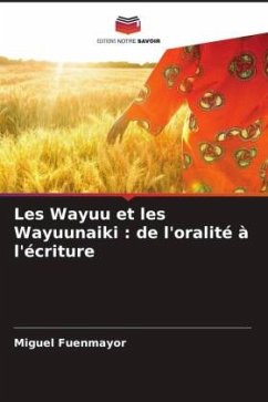 Les Wayuu et les Wayuunaiki : de l'oralité à l'écriture - Fuenmayor, Miguel