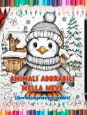 Animali adorabili nella neve - Libro da colorare per bambini - Scene creative di animali che si godono l'inverno