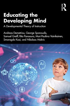 Educating the Developing Mind (eBook, ePUB) - Demetriou, Andreas; Spanoudis, George; Greiff, Samuel; Panaoura, Rita; Vainikainen, Mari-Pauliina; Kazi, Smaragda; Makris, Nikolaos