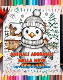 Animali adorabili nella neve - Libro da colorare per bambini - Scene creative di animali che si godono l'inverno