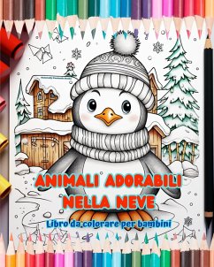 Animali adorabili nella neve - Libro da colorare per bambini - Scene creative di animali che si godono l'inverno - Books, Naturally Funtastic