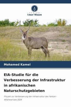 EIA-Studie für die Verbesserung der Infrastruktur in afrikanischen Naturschutzgebieten - Kamel, Mohamed